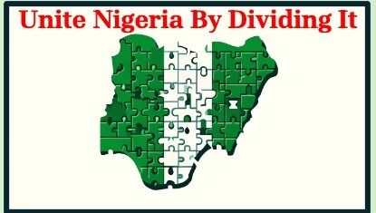 You are currently viewing Competitive Federalism: A Proposal To Unite Nigeria By Dividing It 